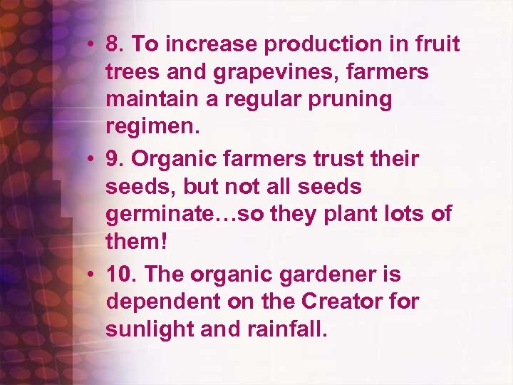  • 8. To increase production in fruit trees and grapevines, farmers maintain a