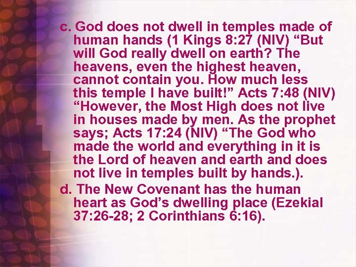c. God does not dwell in temples made of human hands (1 Kings 8: