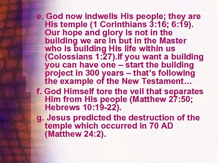 e. God now indwells His people; they are His temple (1 Corinthians 3: 16;