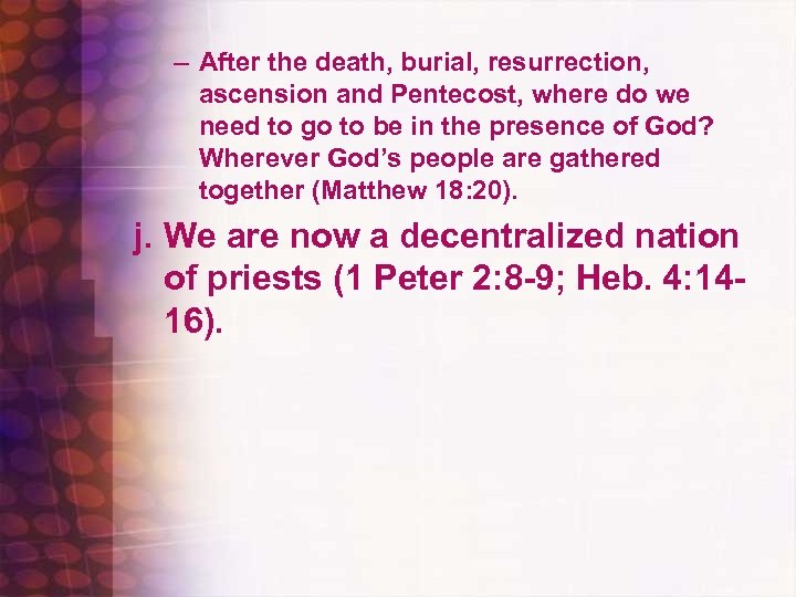 – After the death, burial, resurrection, ascension and Pentecost, where do we need to