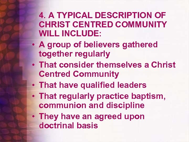  • • • 4. A TYPICAL DESCRIPTION OF CHRIST CENTRED COMMUNITY WILL INCLUDE: