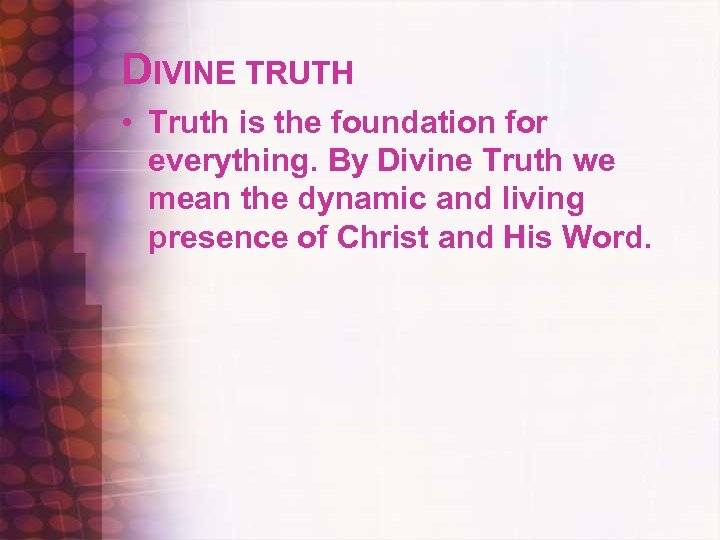 DIVINE TRUTH • Truth is the foundation for everything. By Divine Truth we mean