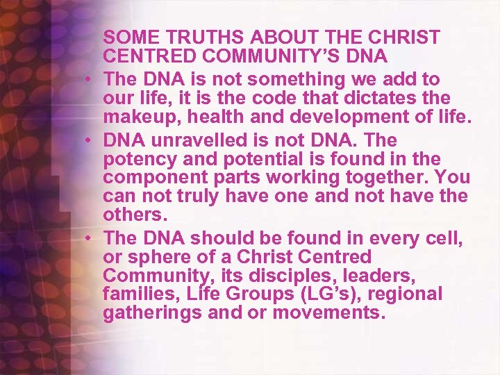 SOME TRUTHS ABOUT THE CHRIST CENTRED COMMUNITY’S DNA • The DNA is not something