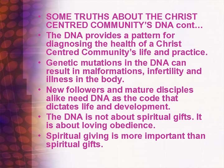  • SOME TRUTHS ABOUT THE CHRIST CENTRED COMMUNITY’S DNA cont… • The DNA