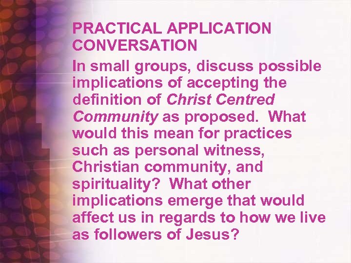 PRACTICAL APPLICATION CONVERSATION In small groups, discuss possible implications of accepting the definition of