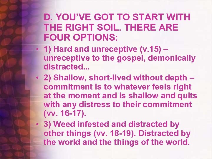 D. YOU’VE GOT TO START WITH THE RIGHT SOIL. THERE ARE FOUR OPTIONS: •