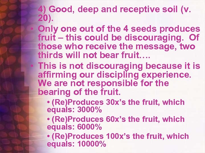 4) Good, deep and receptive soil (v. 20). • Only one out of the