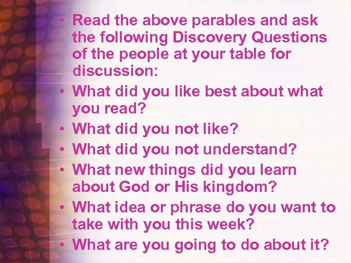  • Read the above parables and ask the following Discovery Questions of the