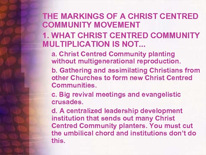 THE MARKINGS OF A CHRIST CENTRED COMMUNITY MOVEMENT 1. WHAT CHRIST CENTRED COMMUNITY MULTIPLICATION