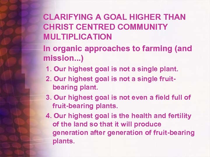 CLARIFYING A GOAL HIGHER THAN CHRIST CENTRED COMMUNITY MULTIPLICATION In organic approaches to farming