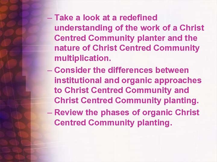 – Take a look at a redefined understanding of the work of a Christ