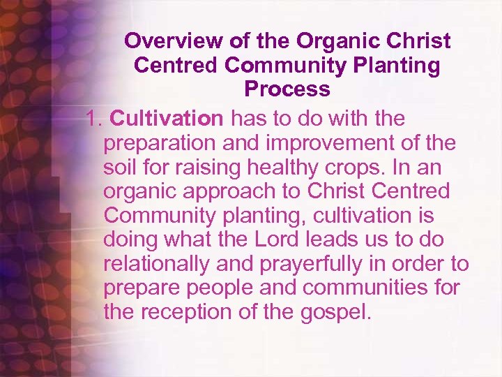 Overview of the Organic Christ Centred Community Planting Process 1. Cultivation has to do
