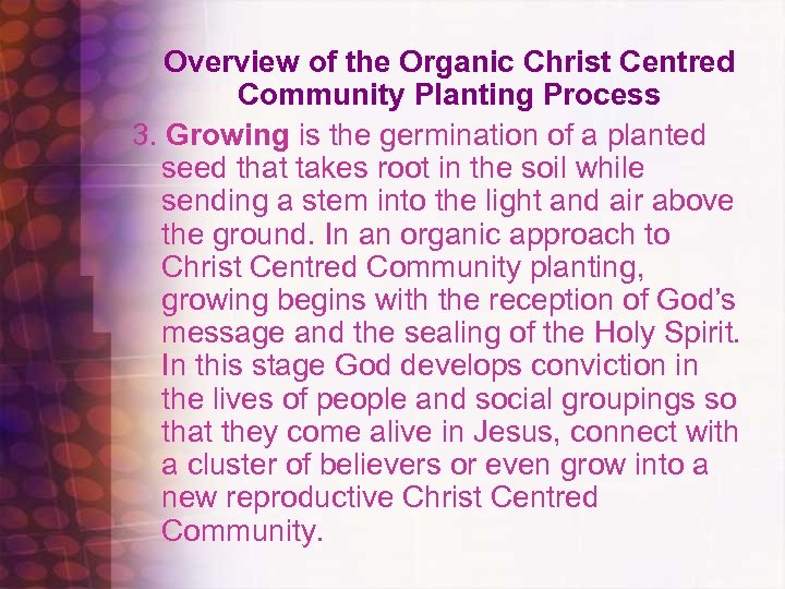 Overview of the Organic Christ Centred Community Planting Process 3. Growing is the germination