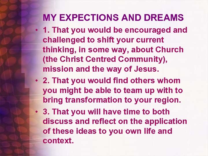 MY EXPECTIONS AND DREAMS • 1. That you would be encouraged and challenged to