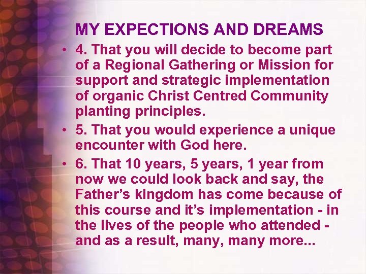 MY EXPECTIONS AND DREAMS • 4. That you will decide to become part of