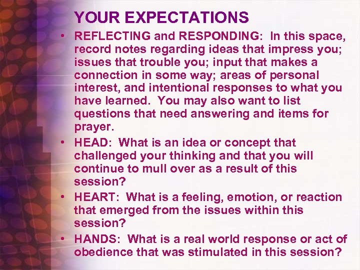 YOUR EXPECTATIONS • REFLECTING and RESPONDING: In this space, record notes regarding ideas that