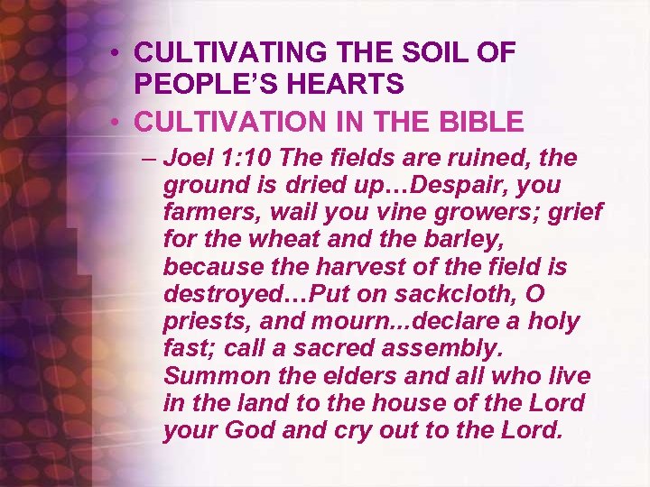  • CULTIVATING THE SOIL OF PEOPLE’S HEARTS • CULTIVATION IN THE BIBLE –