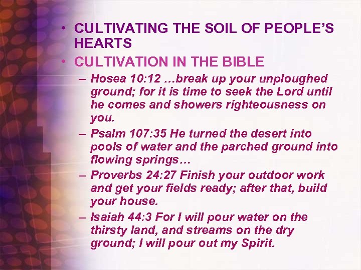  • CULTIVATING THE SOIL OF PEOPLE’S HEARTS • CULTIVATION IN THE BIBLE –