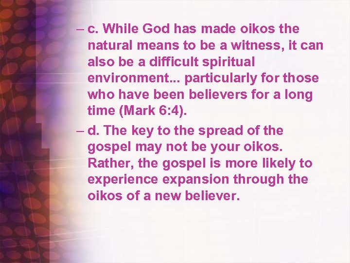 – c. While God has made oikos the natural means to be a witness,