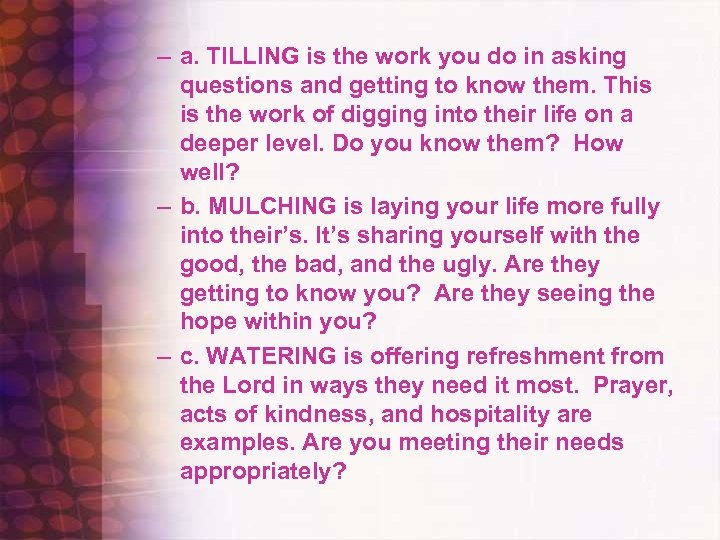 – a. TILLING is the work you do in asking questions and getting to