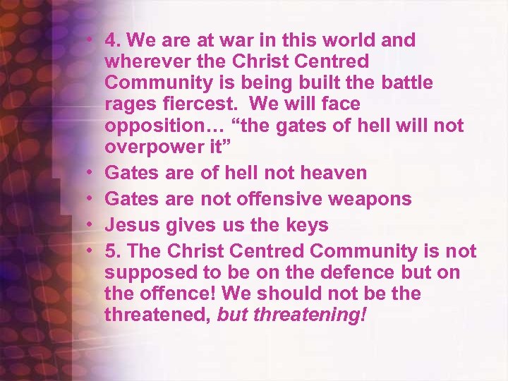  • 4. We are at war in this world and wherever the Christ