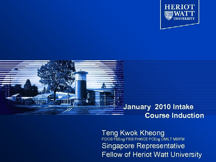 January 2010 Intake Course Induction Teng Kwok Kheong FCIOB FBEng FSIB FHKICE PCEng CMILT