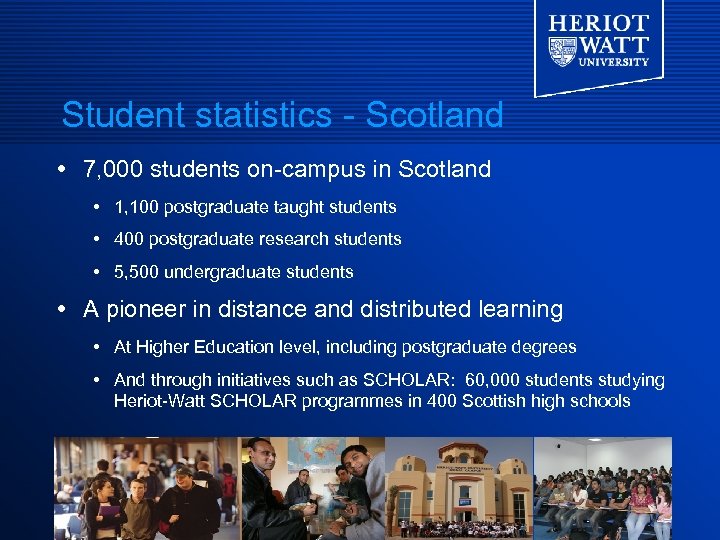Student statistics - Scotland 7, 000 students on-campus in Scotland 1, 100 postgraduate taught