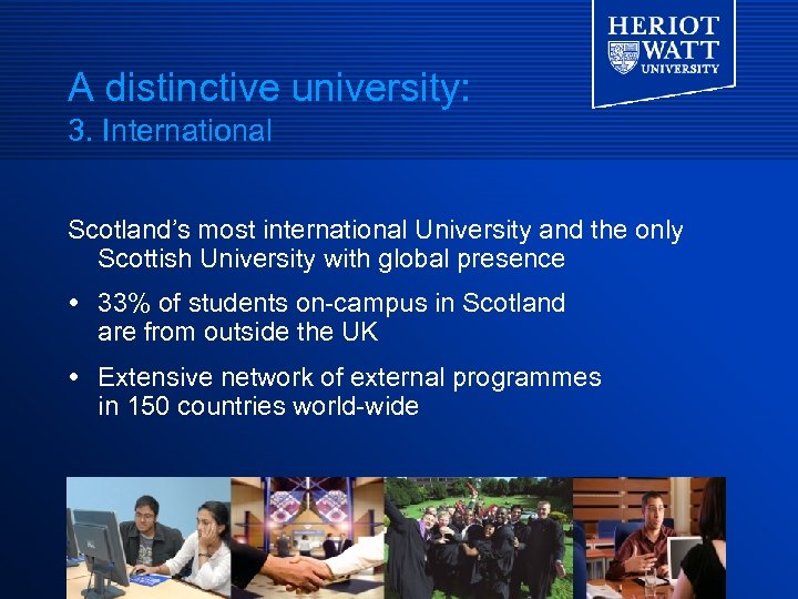 A distinctive university: 3. International Scotland’s most international University and the only Scottish University