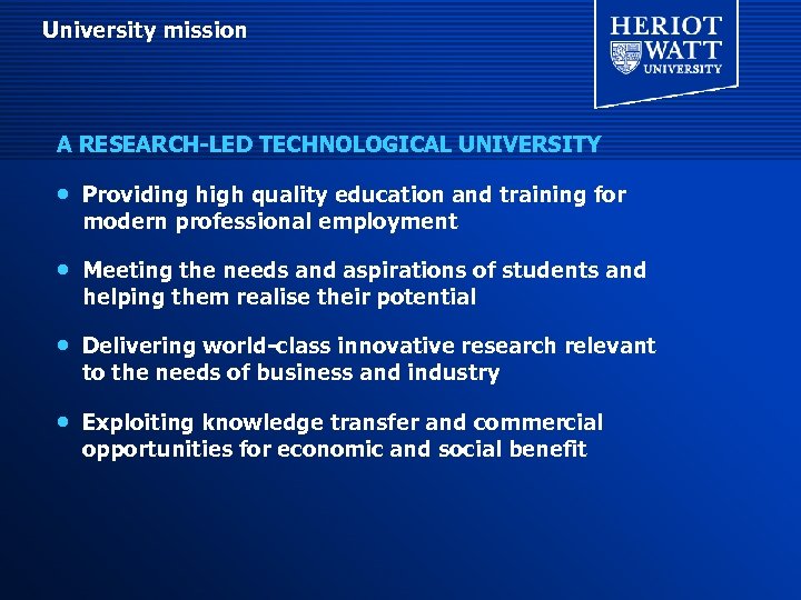  University mission A RESEARCH-LED TECHNOLOGICAL UNIVERSITY · Providing high quality education and training