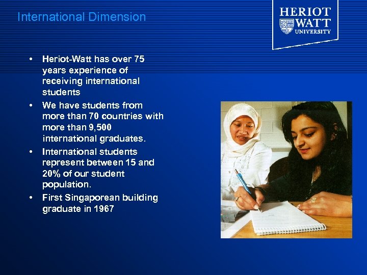 International Dimension Heriot-Watt has over 75 years experience of receiving international students We have