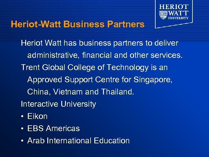 Heriot-Watt Business Partners Heriot Watt has business partners to deliver administrative, financial and other