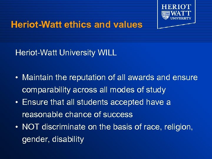Heriot-Watt ethics and values Heriot-Watt University WILL • Maintain the reputation of all awards