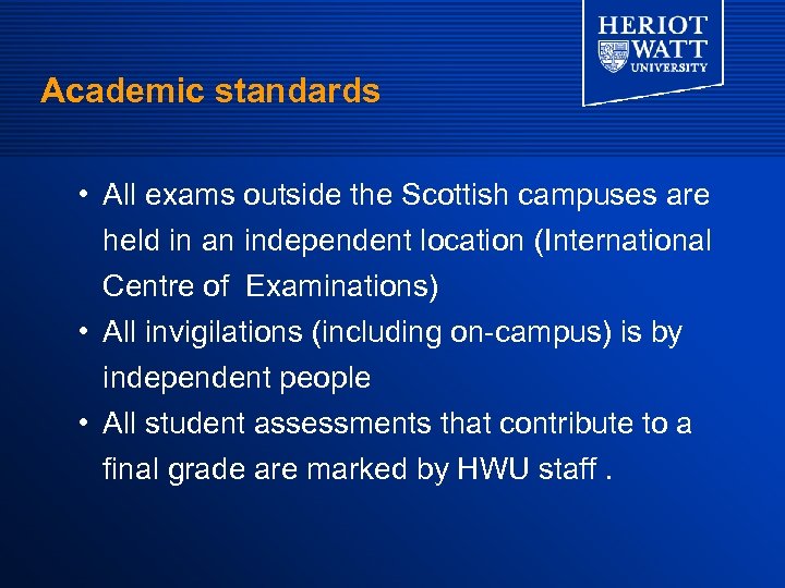 Academic standards • All exams outside the Scottish campuses are held in an independent