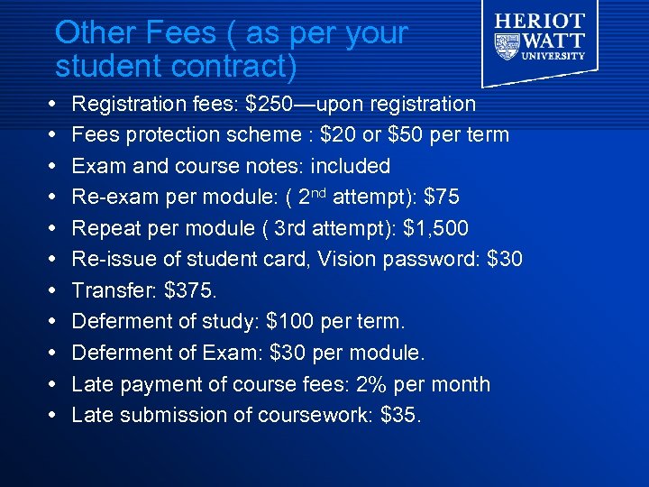 Other Fees ( as per your student contract) Registration fees: $250—upon registration Fees protection