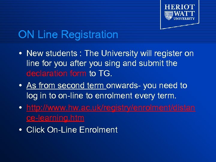 ON Line Registration New students : The University will register on line for you