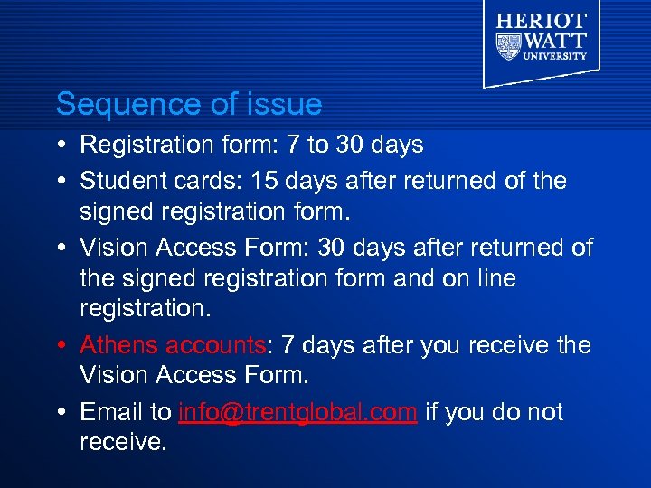 Sequence of issue Registration form: 7 to 30 days Student cards: 15 days after
