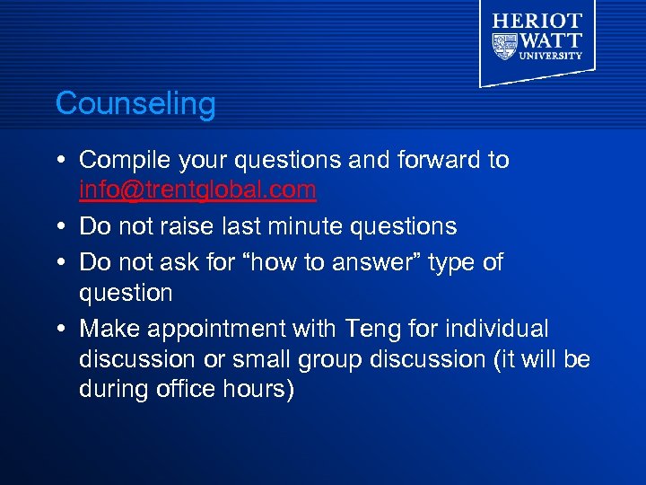 Counseling Compile your questions and forward to info@trentglobal. com Do not raise last minute