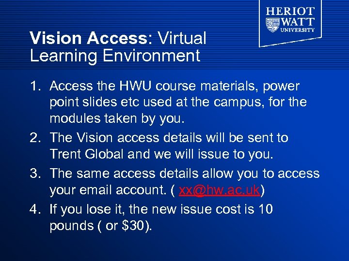 Vision Access: Virtual Learning Environment 1. Access the HWU course materials, power point slides