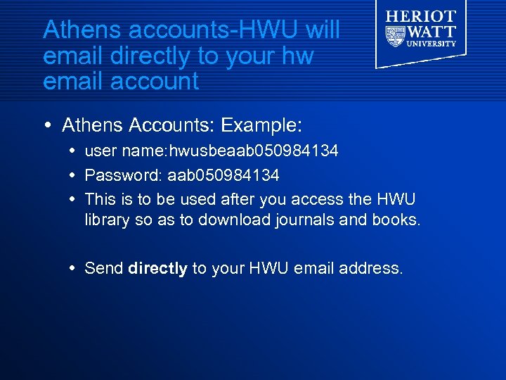 Athens accounts-HWU will email directly to your hw email account Athens Accounts: Example: user