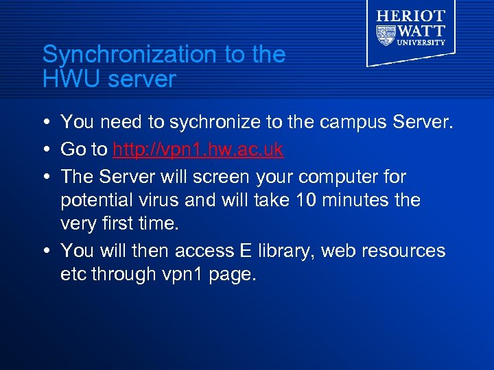 Synchronization to the HWU server You need to sychronize to the campus Server. Go