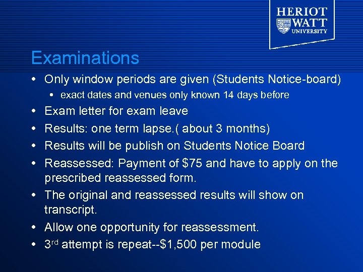Examinations Only window periods are given (Students Notice-board) exact dates and venues only known