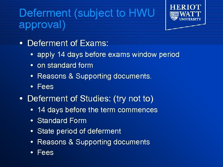 Deferment (subject to HWU approval) Deferment of Exams: apply 14 days before exams window