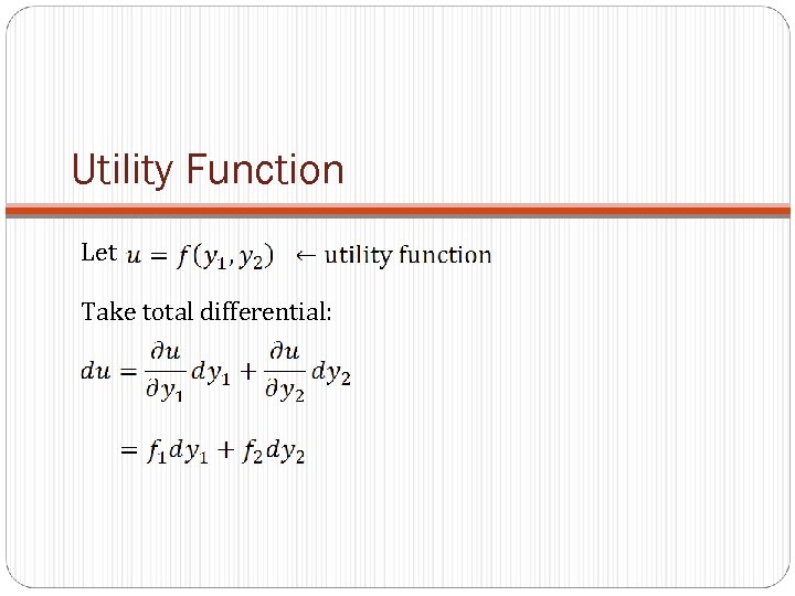 Utility Function Let Take total differential: 