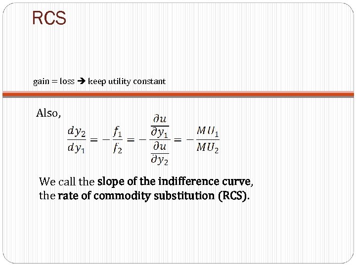 RCS gain = loss keep utility constant Also, We call the slope of the