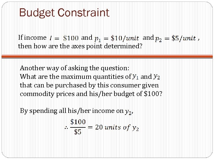 Budget Constraint If income and , then how are the axes point determined? Another