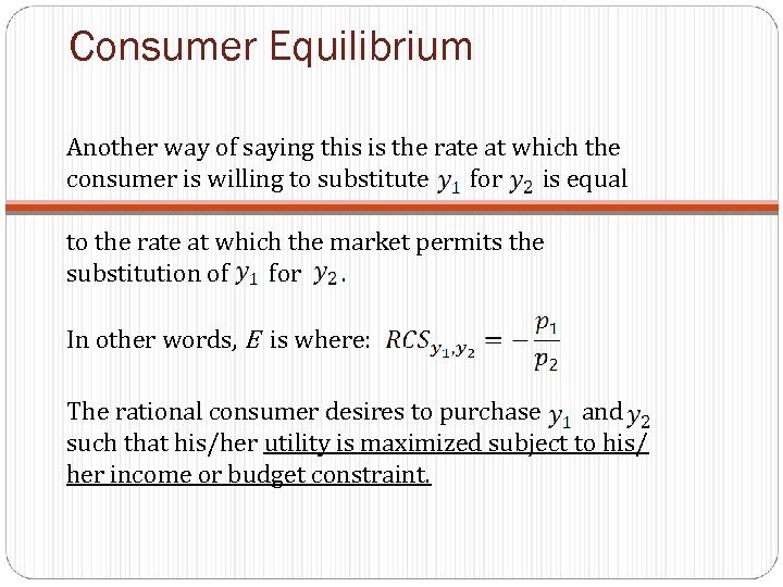 Consumer Equilibrium Another way of saying this is the rate at which the consumer