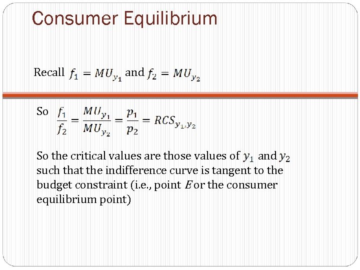 Consumer Equilibrium Recall and So So the critical values are those values of and