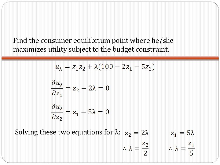 Find the consumer equilibrium point where he/she maximizes utility subject to the budget constraint.