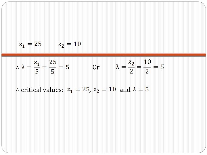 Or critical values: , and 