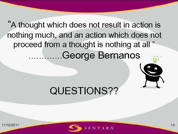 “A thought which does not result in action is nothing much, and an action